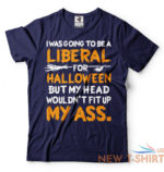 i was going to be a liberal halloween funny t shirt political halloween costume 4.jpg