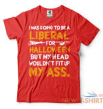 i was going to be a liberal halloween funny t shirt political halloween costume 9.jpg