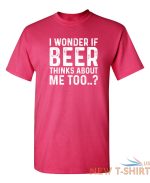 i wonder if beer thinks about me too humor graphic novelty funny t shirt 4.jpg