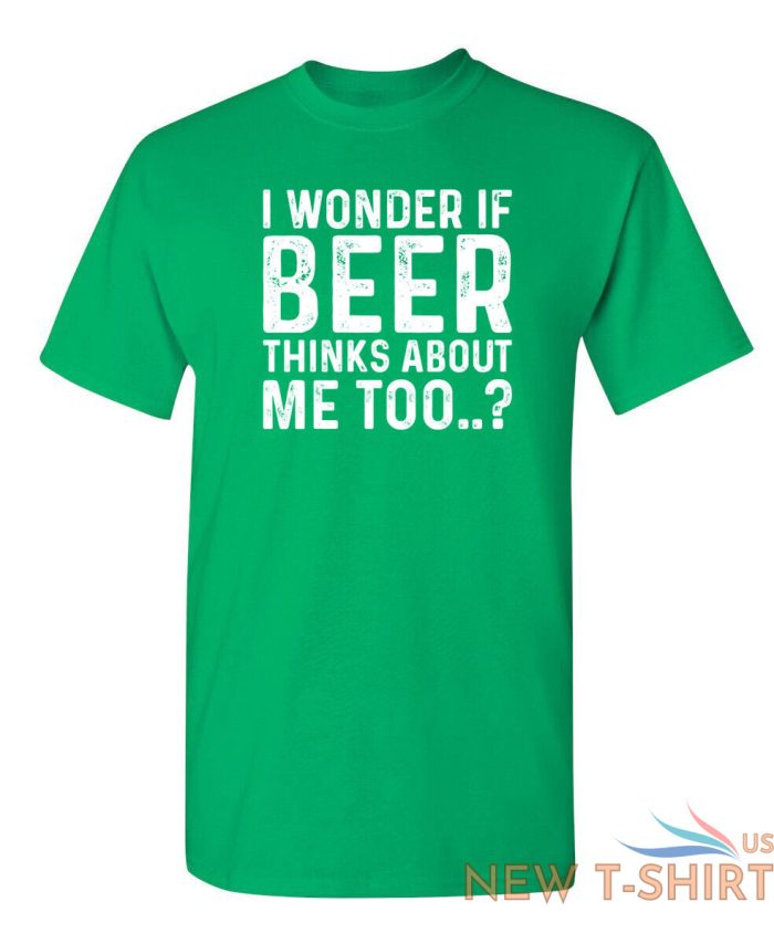 i wonder if beer thinks about me too humor graphic novelty funny t shirt 9.jpg