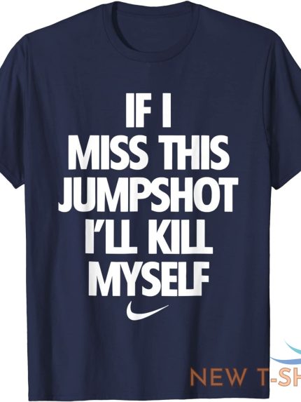 if i miss this jumpshot i ll kill myself unisex t shirt 1.jpg