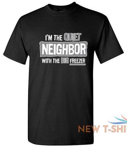 im the quiet neighbor sarcastic cool graphic gift idea adult humor funny t shirt 0.jpg