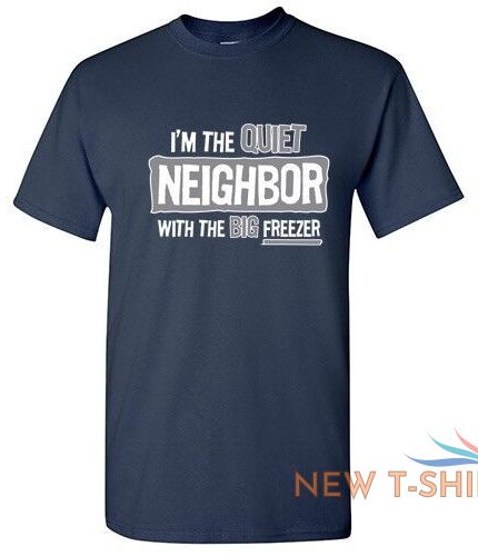 im the quiet neighbor sarcastic cool graphic gift idea adult humor funny t shirt 1.jpg