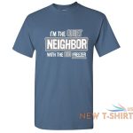 im the quiet neighbor sarcastic cool graphic gift idea adult humor funny t shirt 2.jpg