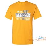 im the quiet neighbor sarcastic cool graphic gift idea adult humor funny t shirt 3.jpg