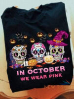 in october we wear pink halloween sugar skull unisex t shirt 0.jpg