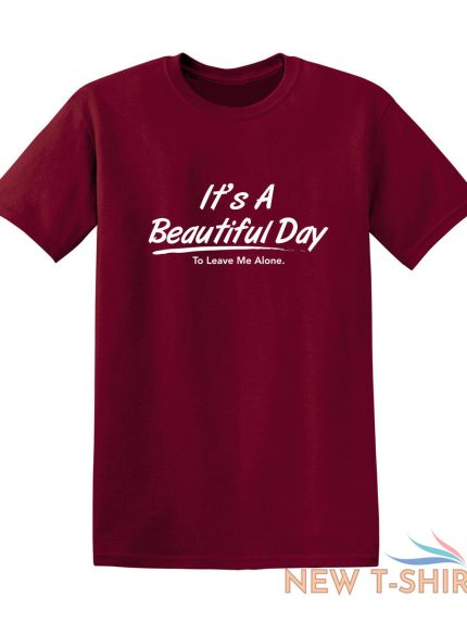 it s a beautiful day to leave me alone humor graphic novelty funny t shirt 0.jpg