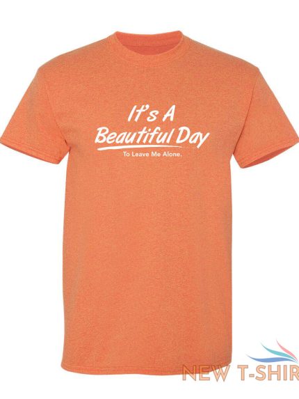 it s a beautiful day to leave me alone humor graphic novelty funny t shirt 1.jpg
