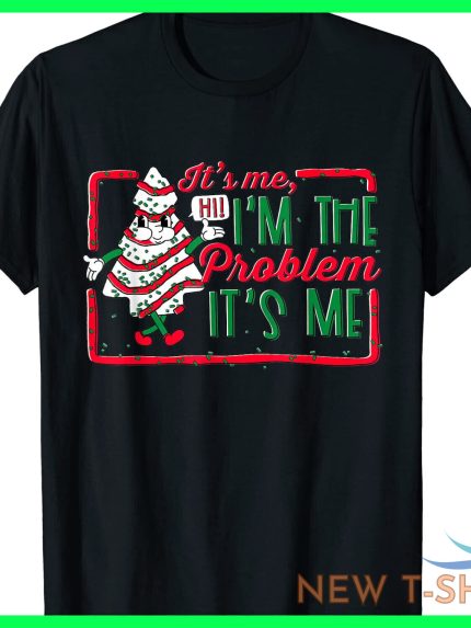 it s me hi i m the problem it s me christmas tree cake t shirt s 5xl 0.jpg