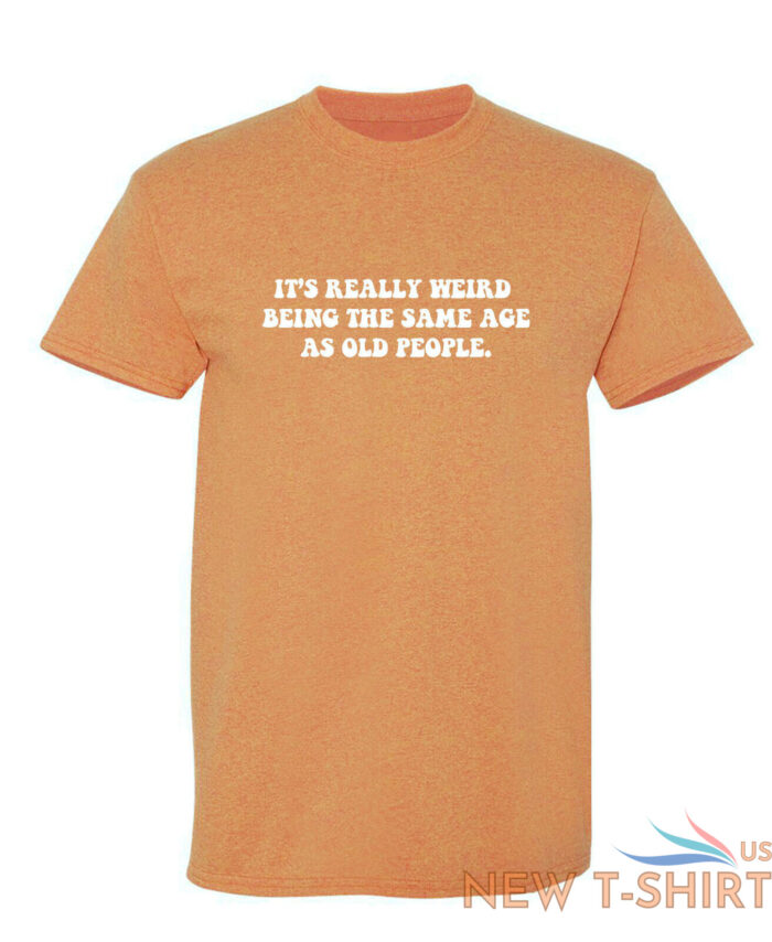 it s really weird being the same sarcastic humor graphic novelty funny t shirt 1.jpg