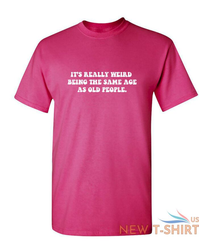 it s really weird being the same sarcastic humor graphic novelty funny t shirt 3.jpg