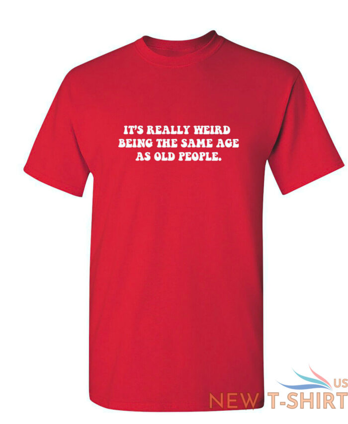 it s really weird being the same sarcastic humor graphic novelty funny t shirt 5.jpg