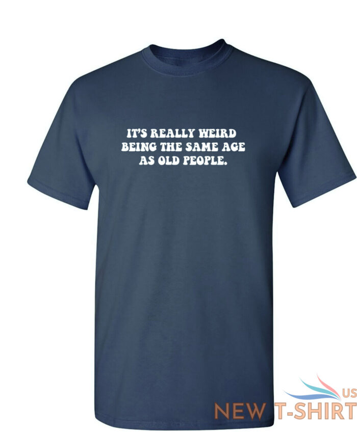 it s really weird being the same sarcastic humor graphic novelty funny t shirt 8.jpg