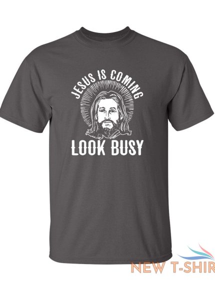 jesus is coming look busy sarcastic novelty funny t shirts 1.jpg