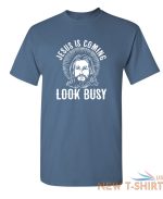 jesus is coming look busy sarcastic novelty funny t shirts 2.jpg