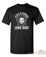 jesus is coming look busy sarcastic novelty funny t shirts 6.jpg