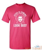 jesus is coming look busy sarcastic novelty funny t shirts 7.jpg