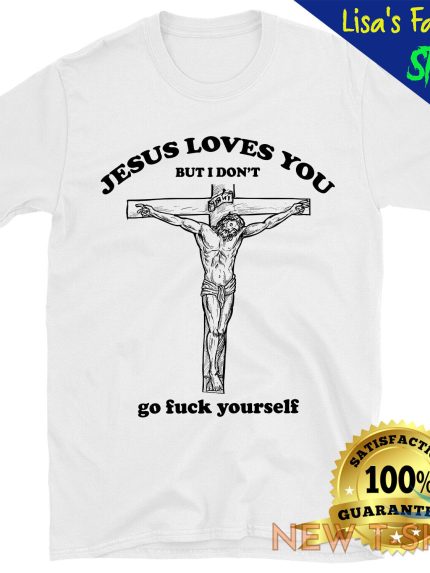 jesus love you but i don t go f yourself t shirt gift for christmas 0.jpg