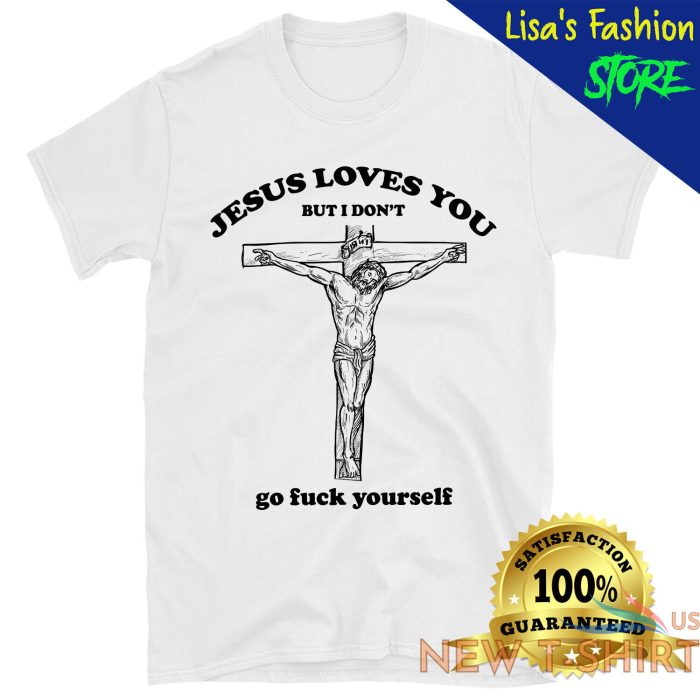 jesus love you but i don t go f yourself t shirt gift for christmas 0.jpg