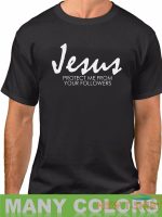 jesus protect me from your followers t shirt religion christian catholic tee 0.jpg