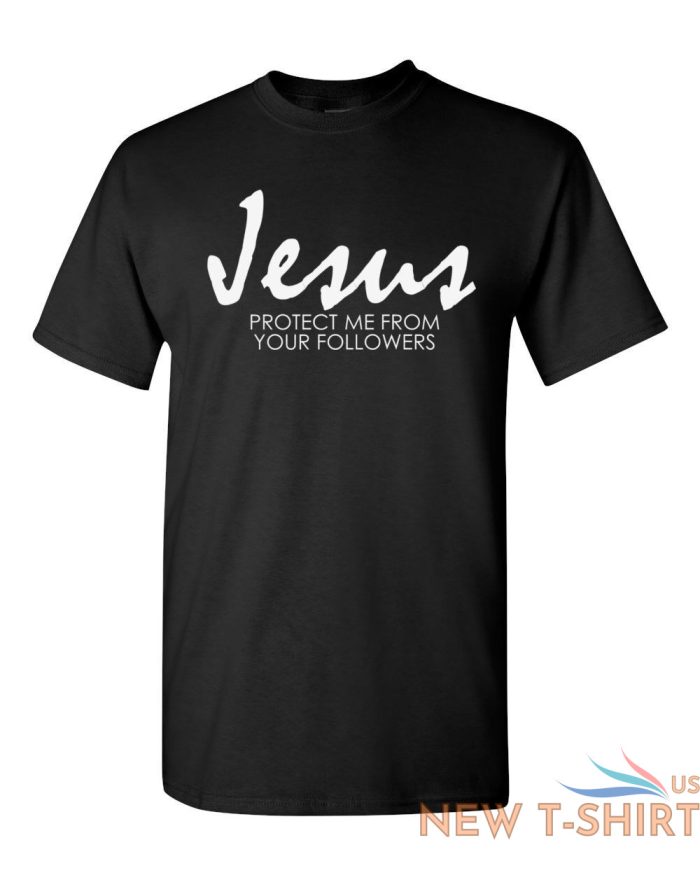 jesus protect me from your followers t shirt religion christian catholic tee 2.jpg