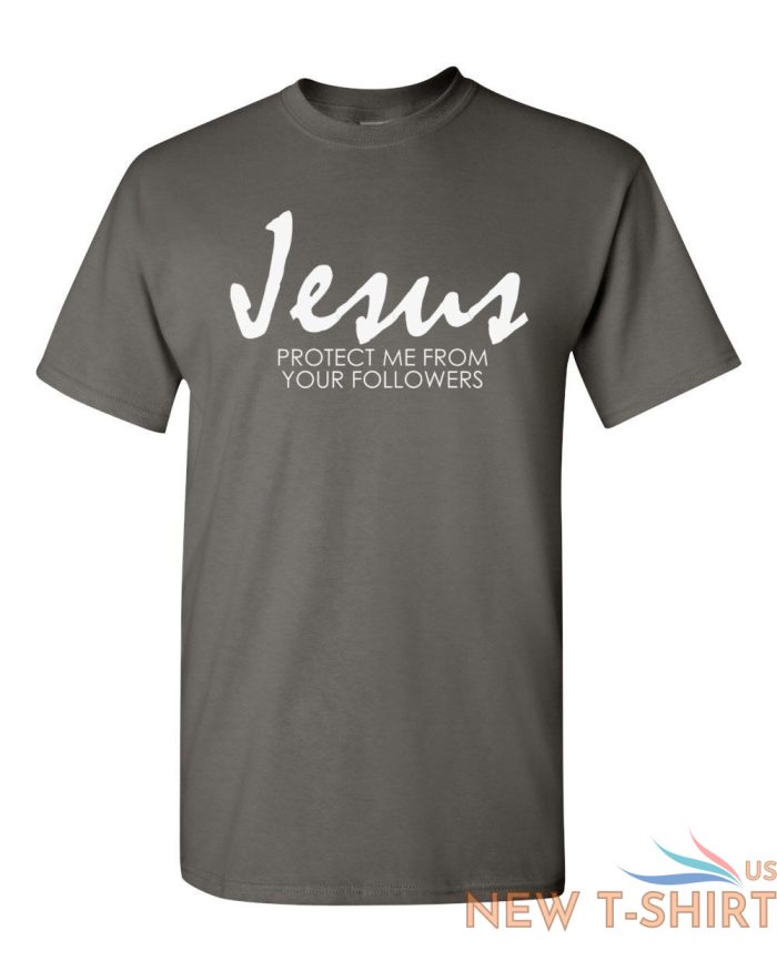 jesus protect me from your followers t shirt religion christian catholic tee 4.jpg