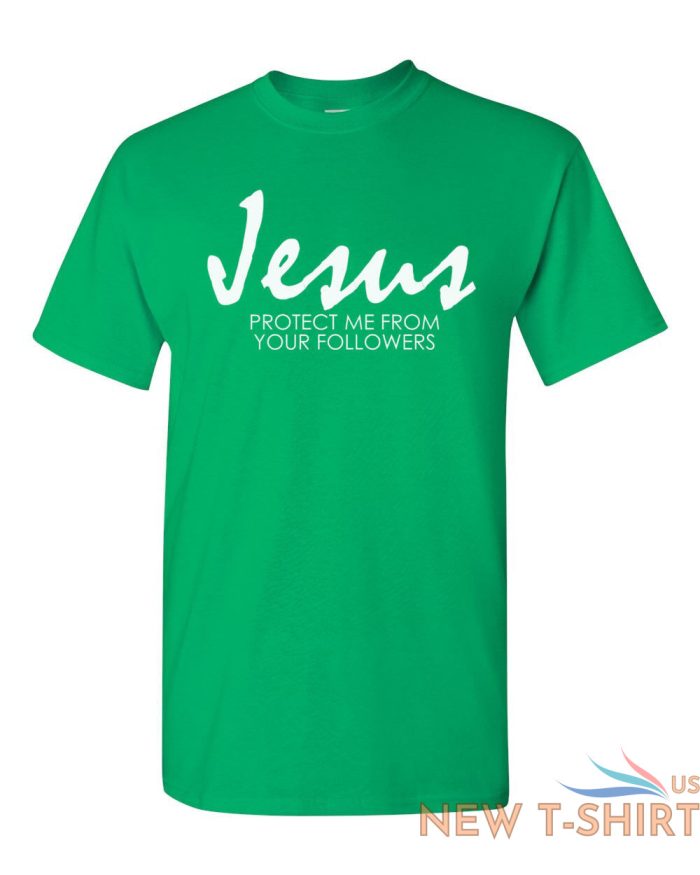 jesus protect me from your followers t shirt religion christian catholic tee 6.jpg