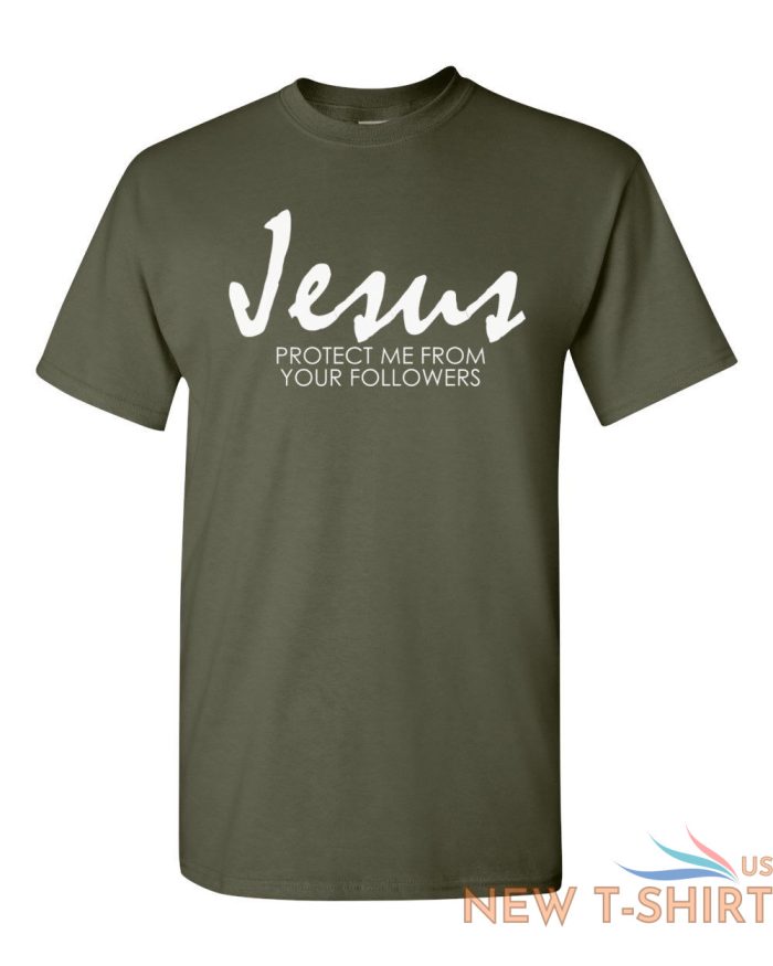 jesus protect me from your followers t shirt religion christian catholic tee 7.jpg