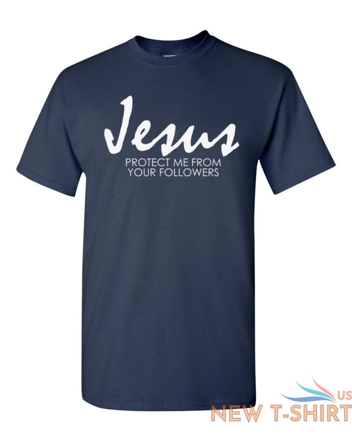 jesus protect me from your followers t shirt religion christian catholic tee 8.jpg