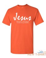 jesus protect me from your followers t shirt religion christian catholic tee 9.jpg