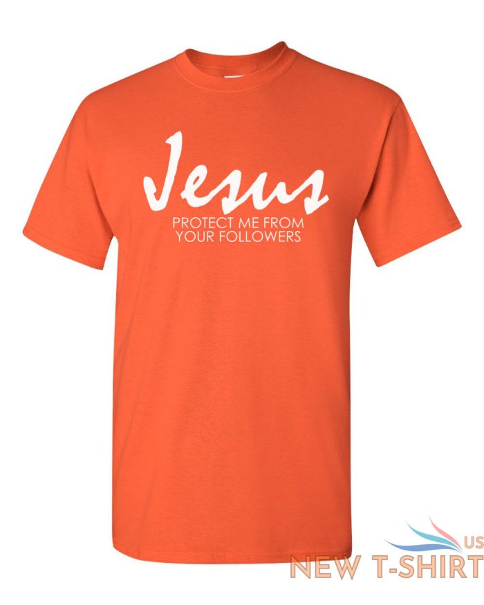 jesus protect me from your followers t shirt religion christian catholic tee 9.jpg