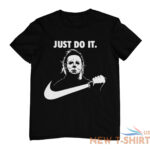 just do it funny scary movie jason voorhees fun halloween unisex t shirt 3.jpg