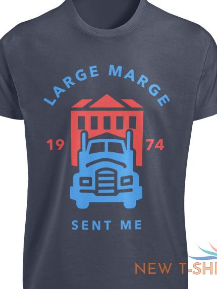 large marge sent me 1974 t shirt s 3xl trucker quote truck driver funny gift tee 0.png