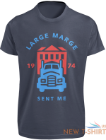 large marge sent me 1974 t shirt s 3xl trucker quote truck driver funny gift tee 5.png