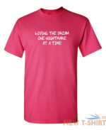 living the dream one nightmare sarcastic humor graphic novelty funny t shirt 3.jpg