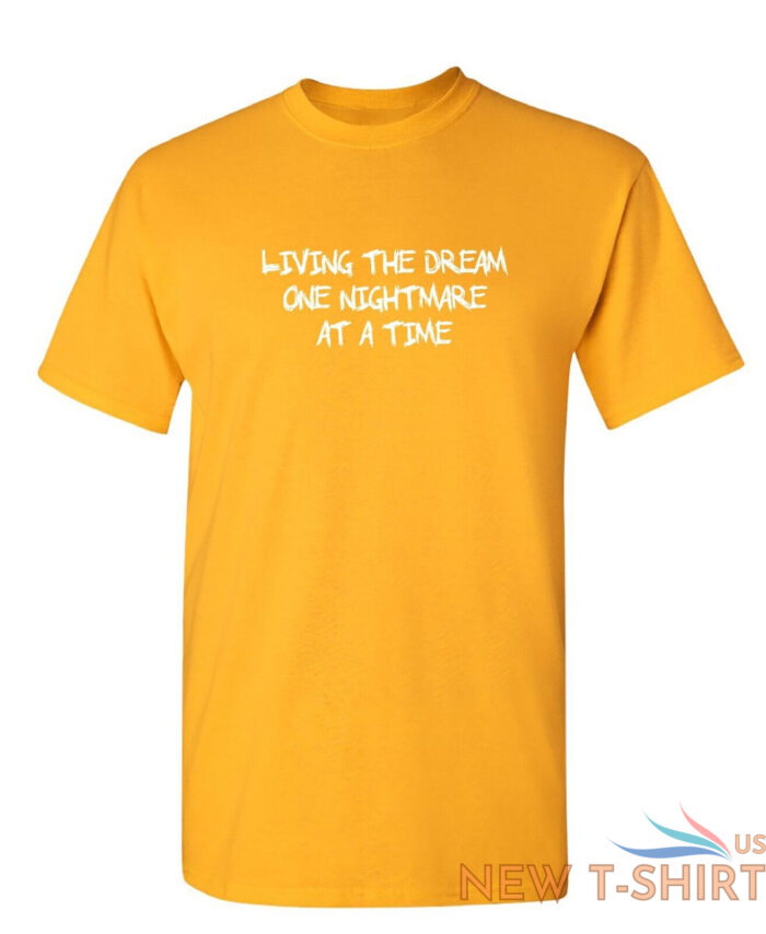 living the dream one nightmare sarcastic humor graphic novelty funny t shirt 4.jpg