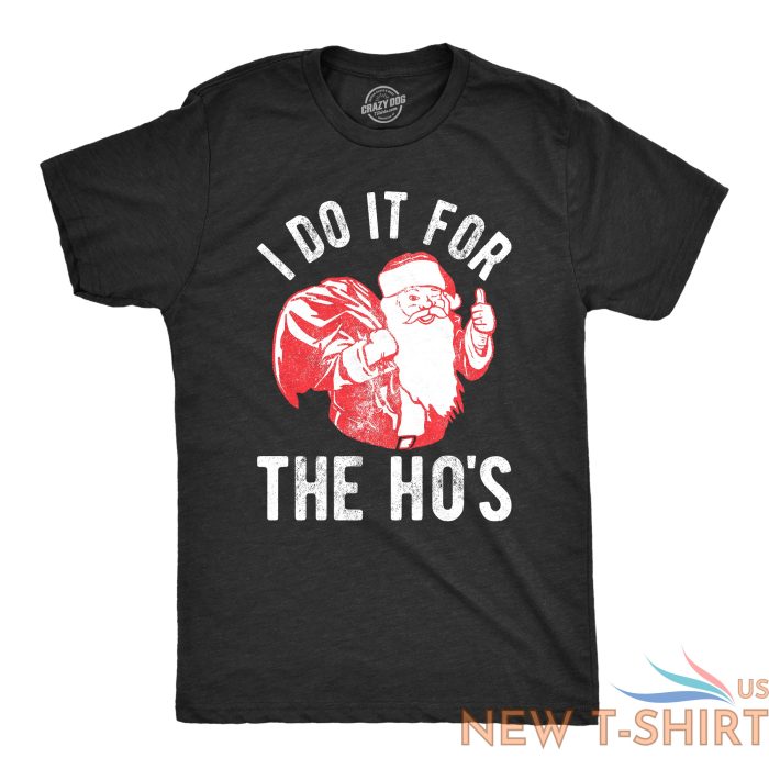 mens i do it for the hos tshirt funny christmas sarcastic humor tee for guys 9.jpg