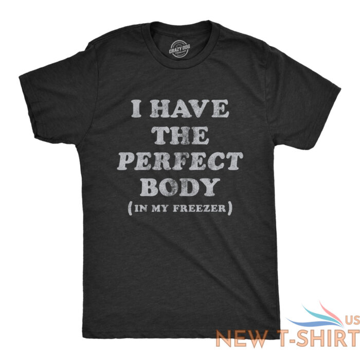 mens i have the perfect body in my freezer t shirt funny sarcastic true crime 0.jpg