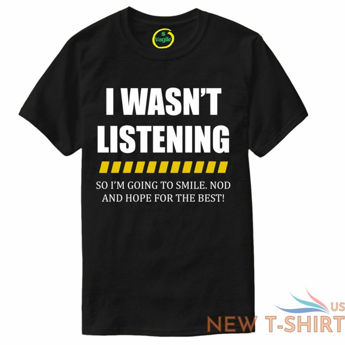 mens i wasn t listening t shirt top funny rude sarcastic joke novelty s 3xl 1.jpg