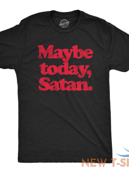 mens maybe today satan t shirt funny sarcastic devil joke graphic novelty tee 0.jpg