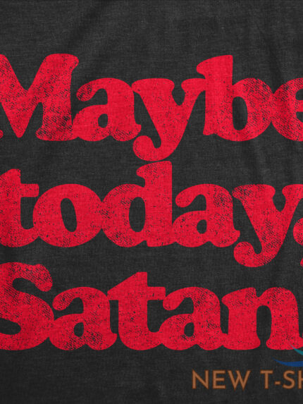 mens maybe today satan t shirt funny sarcastic devil joke graphic novelty tee 1.jpg