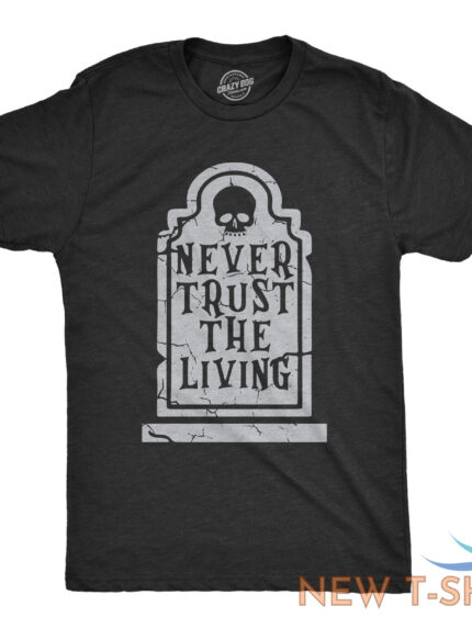 mens never trust the living t shirt funny halloween grave tombstone joke tee for 0.jpg