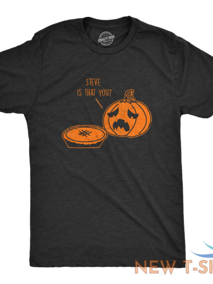 mens steve is that you t shirt funny halloween thanksgiving pumpkin pie joke tee 0.jpg