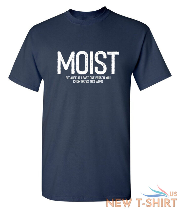 moist because atleast sarcastic humor graphic novelty funny t shirt 3.jpg