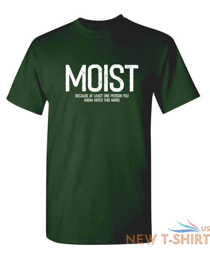 moist because atleast sarcastic humor graphic novelty funny t shirt 7.jpg