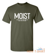 moist because atleast sarcastic humor graphic novelty funny t shirt 8.jpg