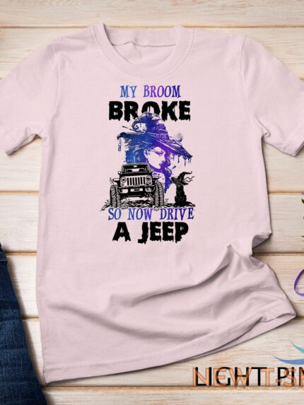 my broom broke so now i drive a j e e p witch halloween unisex t shirt 0.jpg