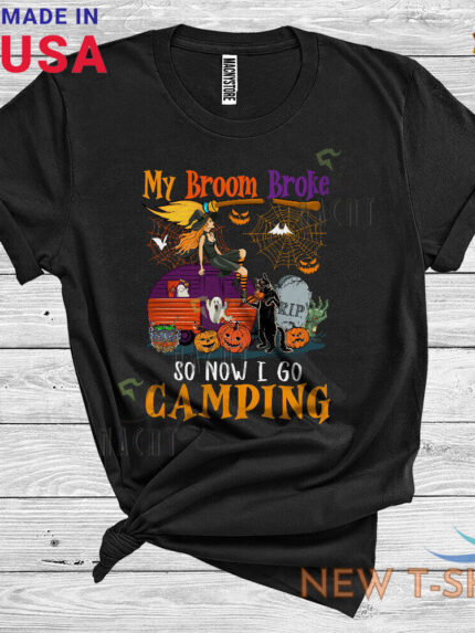 my broom broke so now i go camping halloween witch outdoor activities t shirt 0.jpg
