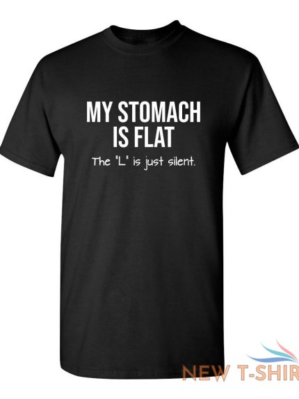 my stomach is flat the l is just sarcastic humor graphic novelty funny t shirt 0.jpg