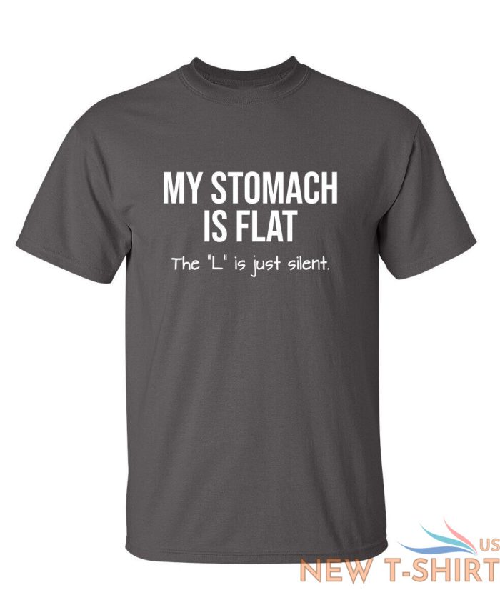 my stomach is flat the l is just sarcastic humor graphic novelty funny t shirt 2.jpg